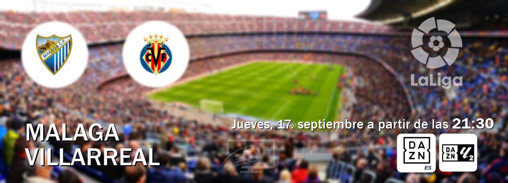 El partido entre Malaga y Villarreal será retransmitido por DAZN España y DAZN Laliga 2 (jueves, 17. septiembre a partir de las  21:30).