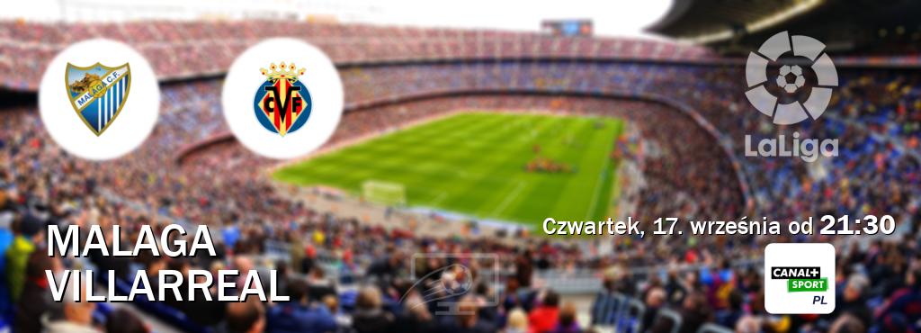 Gra między Malaga i Villarreal transmisja na żywo w CANAL+ Sport (czwartek, 17. września od  21:30).