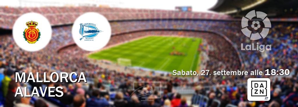 Il match Mallorca - Alaves sarà trasmesso in diretta TV su DAZN Italia (ore 18:30)