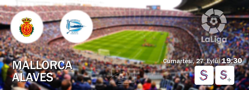 Karşılaşma Mallorca - Alaves S Sport ve S Sport +'den canlı yayınlanacak (Cumartesi, 27. Eylül  19:30).