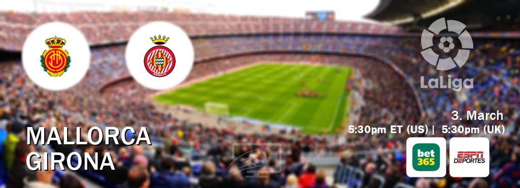 You can watch game live between Mallorca and Girona on bet365(UK) and ESPN Deportes(US).