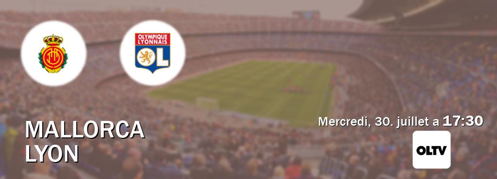 Match entre Mallorca et Lyon en direct à la OLTV (mercredi, 30. juillet a 17:30). Match entre Mallorca et Lyon en direct à la OLTV (mercredi, 30. juillet a 17:30).