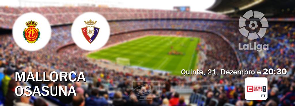 Jogo entre Mallorca e Osasuna tem emissão Eleven Sports 3 (Quinta, 21. Dezembro e  20:30).