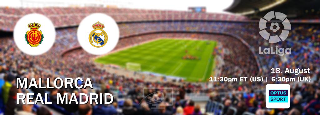 You can watch game live between Mallorca and Real Madrid on Optus sport(AU).