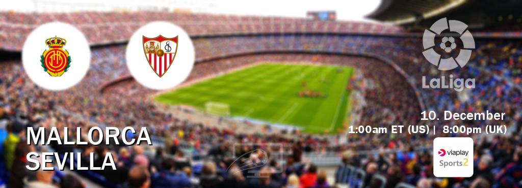 You can watch game live between Mallorca and Sevilla on Viaplay Sports 2(UK).