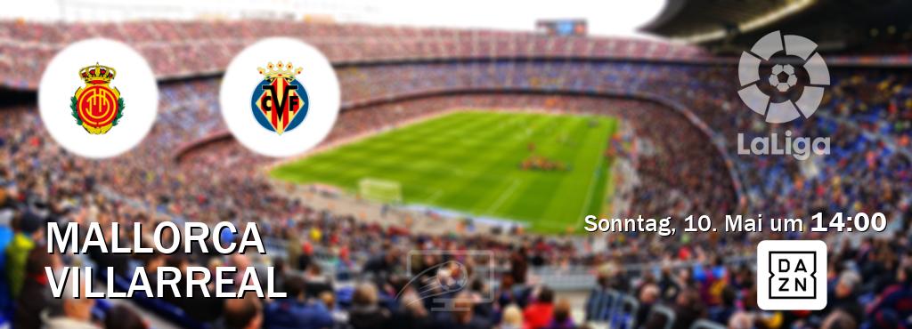 Das Spiel zwischen Mallorca und Villarreal wird am Sonntag, 10. Mai um  14:00, live vom DAZN übertragen.