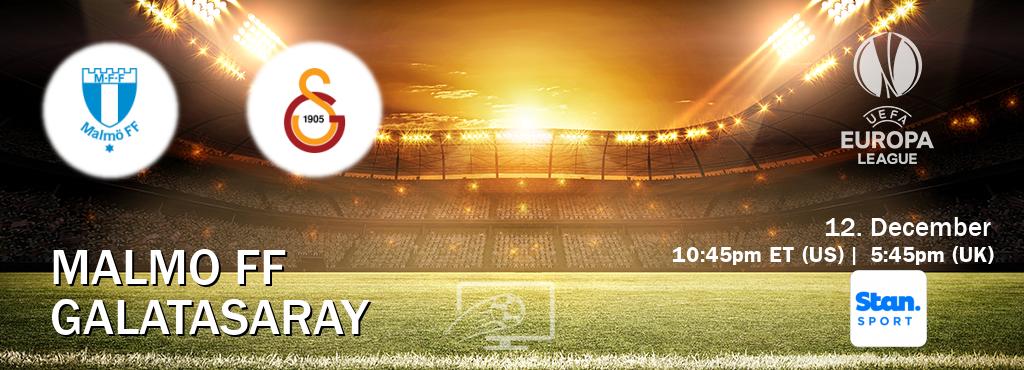 You can watch game live between Malmo FF and Galatasaray on Stan Sport(AU).