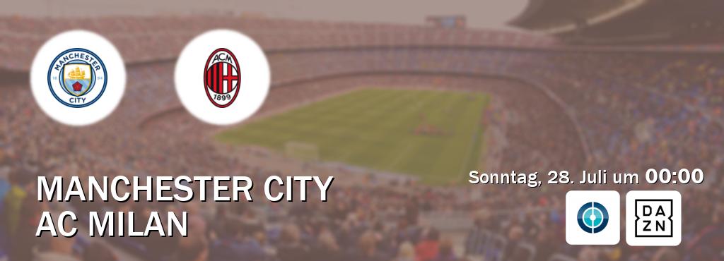 Das Spiel zwischen Manchester City und AC Milan wird am Sonntag, 28. Juli um  00:00, live vom Sportdigital FUSSBALL und DAZN übertragen.