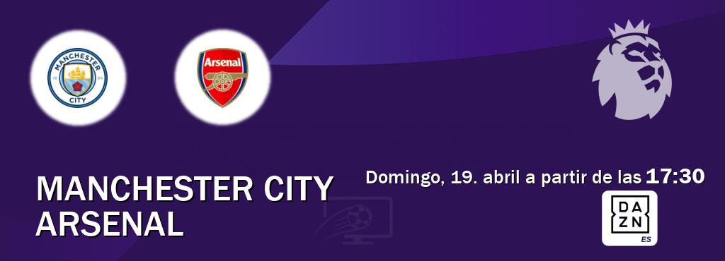 El partido entre Manchester City y Arsenal será retransmitido por DAZN España (domingo, 19. abril a partir de las  17:30).
