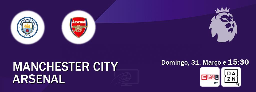 Jogo entre Manchester City e Arsenal tem emissão Eleven Sports 1, DAZN (Domingo, 31. Março e  15:30).