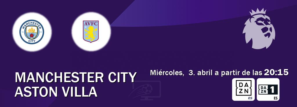 El partido entre Manchester City y Aston Villa será retransmitido por DAZN España y DAZN 1 (miércoles,  3. abril a partir de las  20:15).