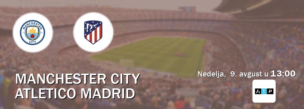 Izravni prijenos utakmice Manchester City i Atletico Madrid pratite uživo na Arena Premium 1 (nedelja,  9. avgust u  13:00).
