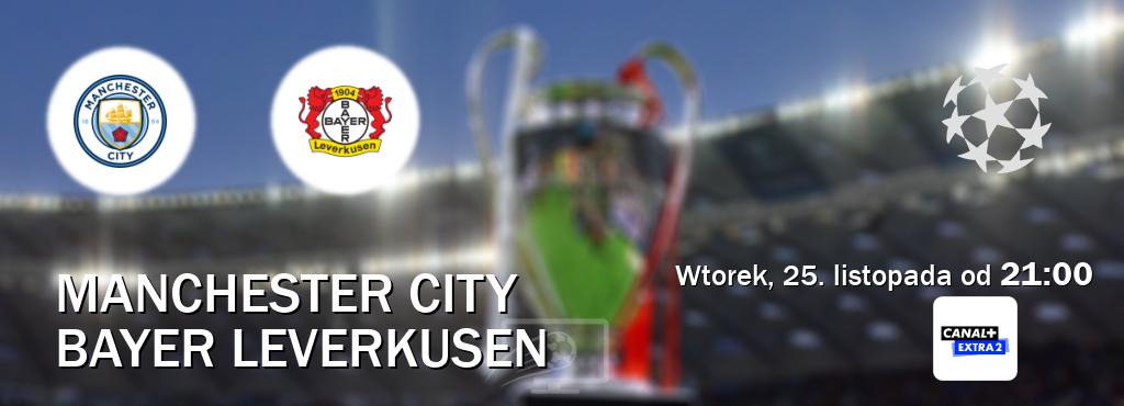 Gra między Manchester City i Bayer Leverkusen transmisja na żywo w Canal+ Extra 2 (wtorek, 25. listopada od 21:00). Gra między Manchester City i Bayer Leverkusen transmisja na żywo w Canal+ Extra 2 (wtorek, 25. listopada od 21:00).
