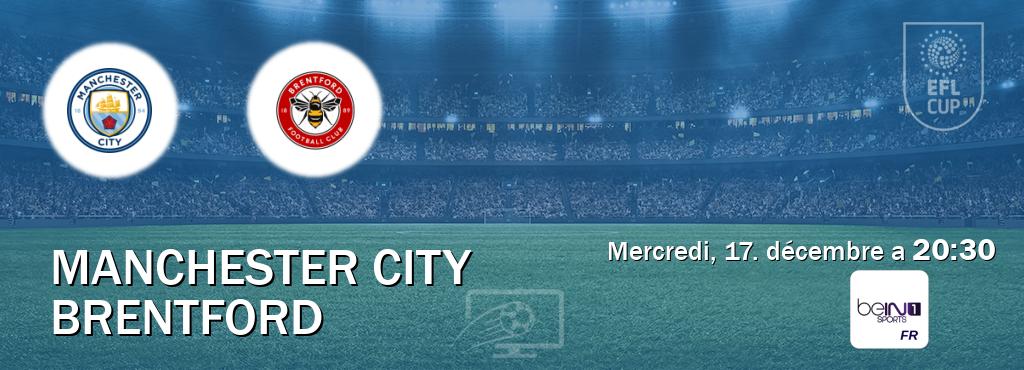 Match entre Manchester City et Brentford en direct à la beIN Sports 1 (mercredi, 17. décembre a 20:30). Match entre Manchester City et Brentford en direct à la beIN Sports 1 (mercredi, 17. décembre a 20:30).