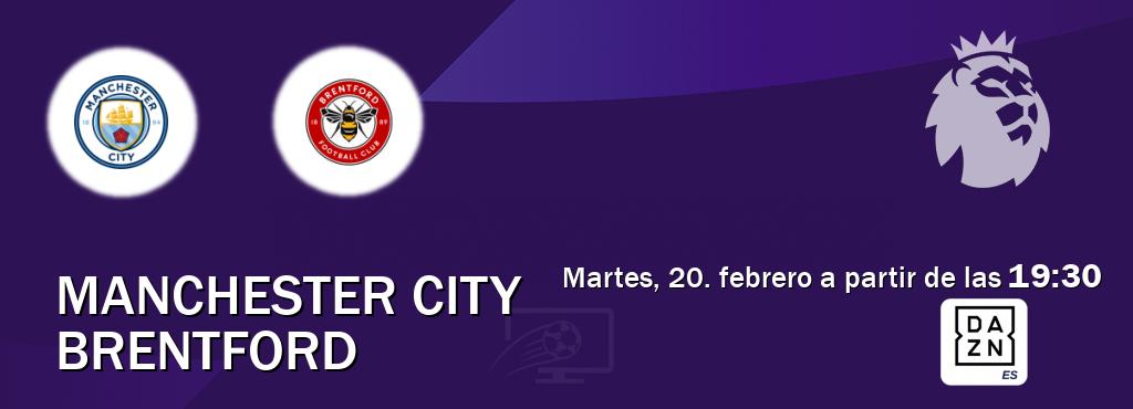 El partido entre Manchester City y Brentford será retransmitido por DAZN España (martes, 20. febrero a partir de las  19:30).