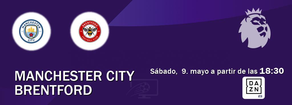 El partido entre Manchester City y Brentford será retransmitido por DAZN España (sábado,  9. mayo a partir de las  18:30).