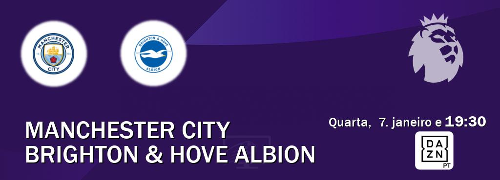 Jogo entre Manchester City e Brighton & Hove Albion tem emissão DAZN (quarta,  7. janeiro e  19:30).