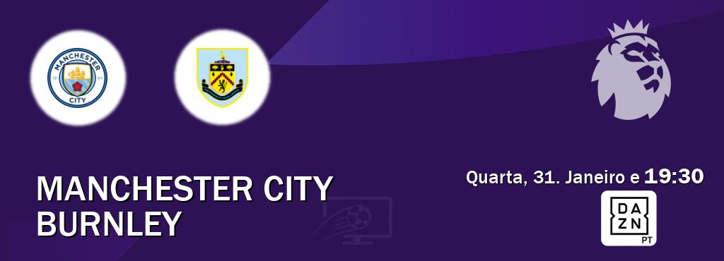 Jogo entre Manchester City e Burnley tem emissão DAZN (Quarta, 31. Janeiro e  19:30).