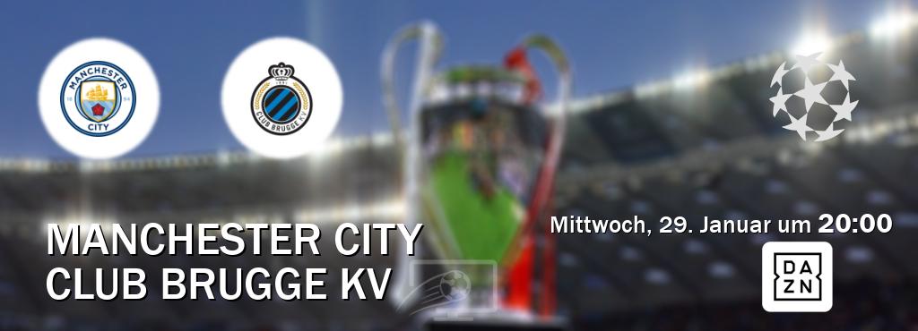 Das Spiel zwischen Manchester City und Club Brugge KV wird am Mittwoch, 29. Januar um  20:00, live vom DAZN übertragen.