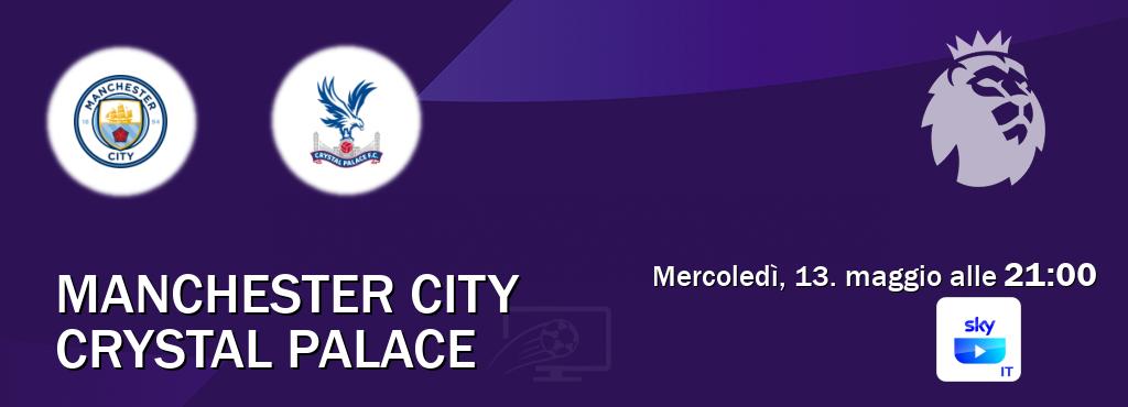 Il match Manchester City - Crystal Palace sarà trasmesso in diretta TV su SKY Go Italia (ore 21:00)