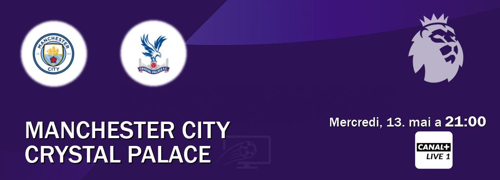 Match entre Manchester City et Crystal Palace en direct à la Canal+ Live 1 (mercredi, 13. mai a 21:00). Match entre Manchester City et Crystal Palace en direct à la Canal+ Live 1 (mercredi, 13. mai a 21:00).