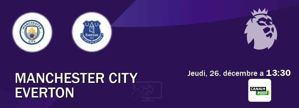 Match entre Manchester City et Everton en direct à la Canal+ Foot (jeudi, 26. décembre a  13:30).