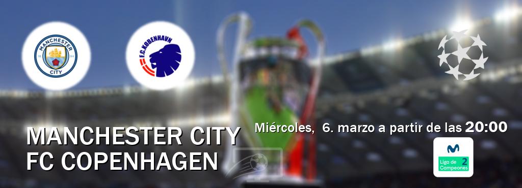 El partido entre Manchester City y FC Copenhagen será retransmitido por Movistar Liga de Campeones 2 (miércoles,  6. marzo a partir de las  20:00).