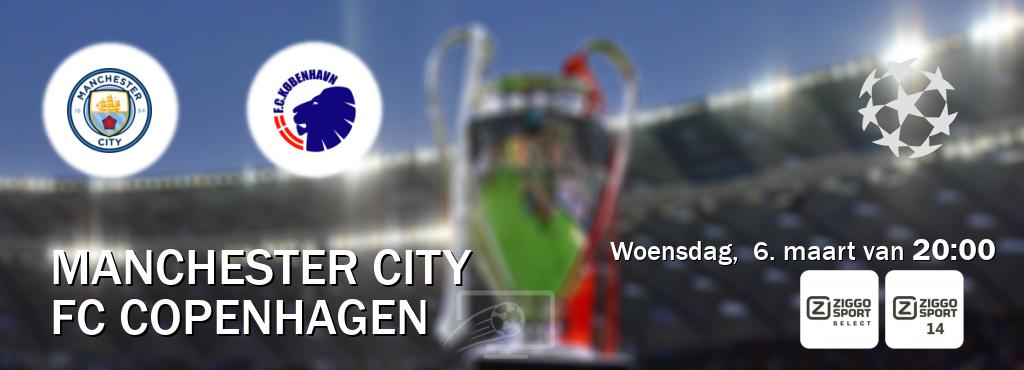 Wedstrijd tussen Manchester City en FC Copenhagen live op tv bij Ziggo Select, Ziggo Sport 14 (woensdag,  6. maart van  20:00).