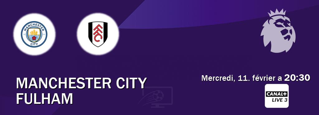 Match entre Manchester City et Fulham en direct à la Canal+ Live 3 (mercredi, 11. février a  20:30).