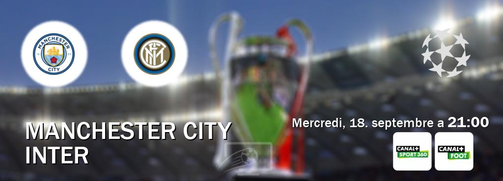 Match entre Manchester City et Inter en direct à la Canal+ Sport 360 et Canal+ Foot (mercredi, 18. septembre a  21:00).