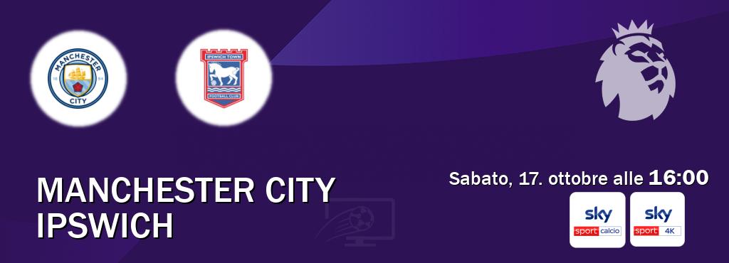 Il match Manchester City - Ipswich sarà trasmesso in diretta TV su Sky Sport Calcio e Sky Sport 4K (ore 16:00)