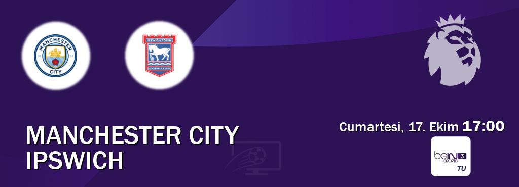 Karşılaşma Manchester City - Ipswich beIN SPORTS 3'den canlı yayınlanacak (Cumartesi, 17. Ekim  17:00).