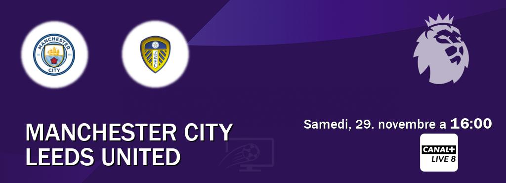 Match entre Manchester City et Leeds United en direct à la Canal+ Live 8 (samedi, 29. novembre a 16:00). Match entre Manchester City et Leeds United en direct à la Canal+ Live 8 (samedi, 29. novembre a 16:00).