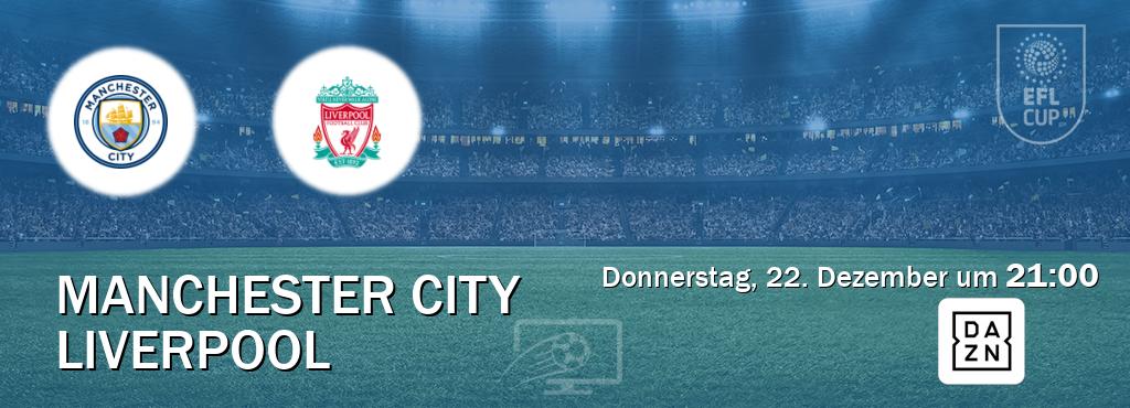 Das Spiel zwischen Manchester City und Liverpool wird am Donnerstag, 22. Dezember um  21:00, live vom DAZN übertragen.