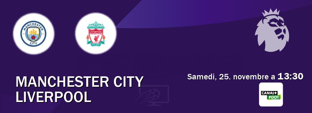 Match entre Manchester City et Liverpool en direct à la Canal+ Foot (samedi, 25. novembre a  13:30).