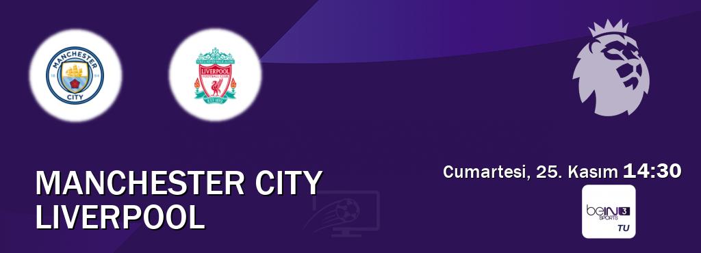 Karşılaşma Manchester City - Liverpool beIN SPORTS 3'den canlı yayınlanacak (Cumartesi, 25. Kasım  14:30).