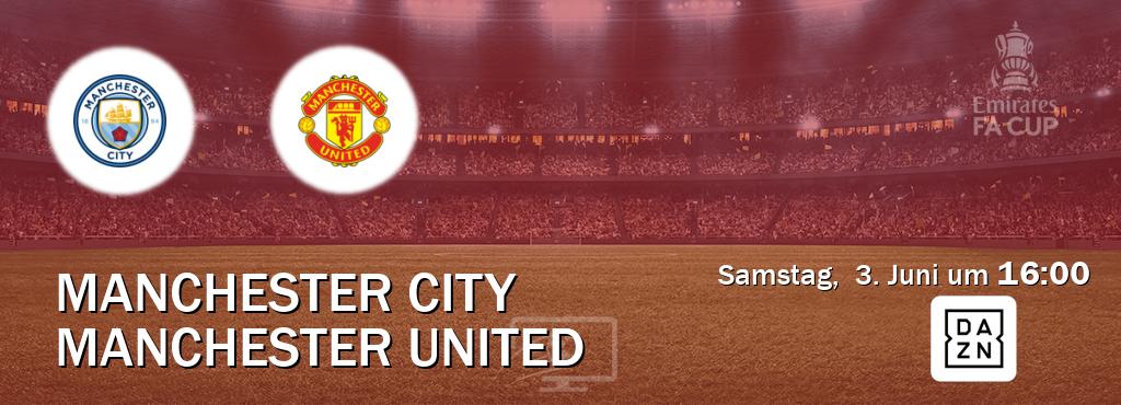 Das Spiel zwischen Manchester City und Manchester United wird am Samstag,  3. Juni um  16:00, live vom DAZN übertragen.