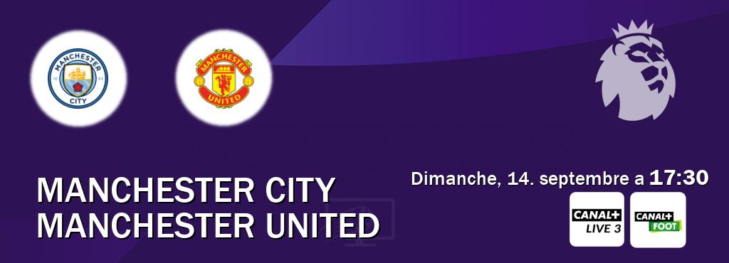 Match entre Manchester City et Manchester United en direct à la Canal+ Live 3 et Canal+ Foot (dimanche, 14. septembre a 17:30). Match entre Manchester City et Manchester United en direct à la Canal+ Live 3 et Canal+ Foot (dimanche, 14. septembre a 17:30).