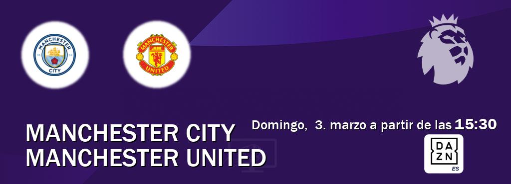 El partido entre Manchester City y Manchester United será retransmitido por DAZN España (domingo,  3. marzo a partir de las  15:30).