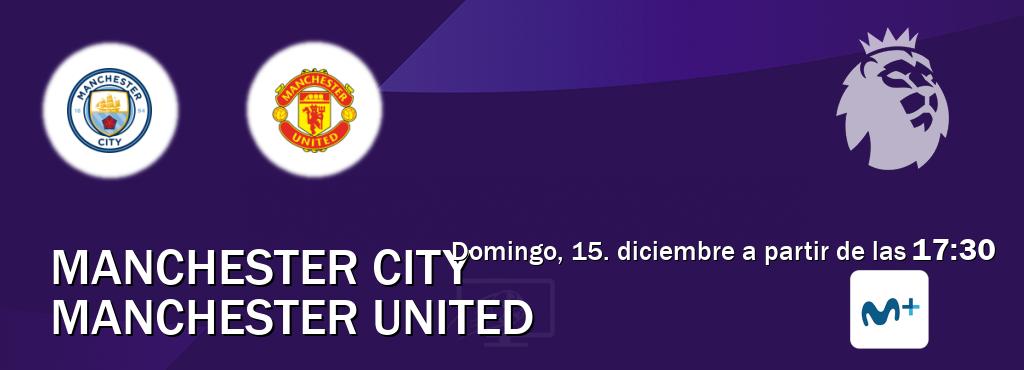 El partido entre Manchester City y Manchester United será retransmitido por Movistar Liga de Campeones  (domingo, 15. diciembre a partir de las  17:30).