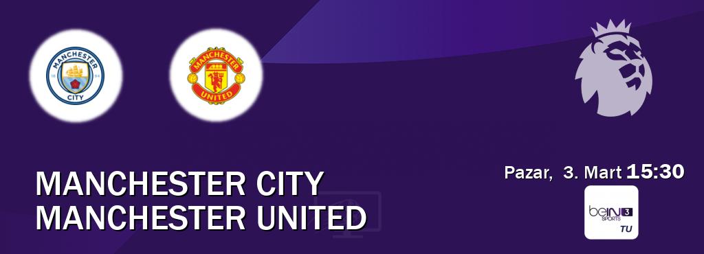 Karşılaşma Manchester City - Manchester United beIN SPORTS 3'den canlı yayınlanacak (Pazar,  3. Mart  15:30).