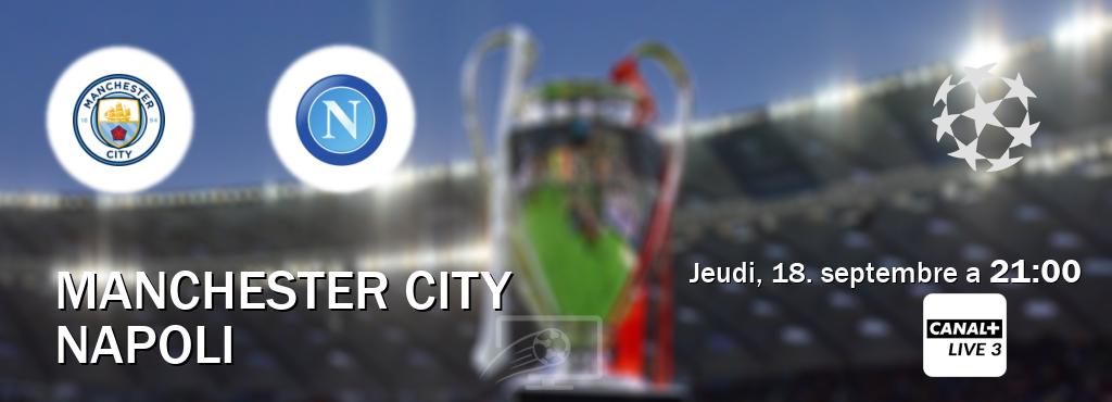 Match entre Manchester City et Napoli en direct à la Canal+ Live 3 (jeudi, 18. septembre a 21:00). Match entre Manchester City et Napoli en direct à la Canal+ Live 3 (jeudi, 18. septembre a 21:00).
