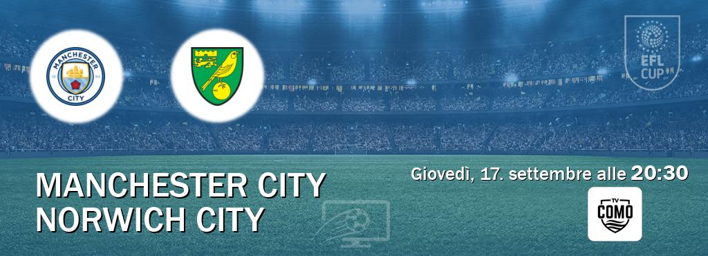 Il match Manchester City - Norwich City sarà trasmesso in diretta TV su Como TV (ore 20:30) Il match Manchester City - Norwich City sarà trasmesso in diretta TV su Como TV (ore 20:30)