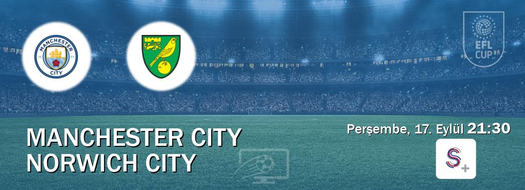 Karşılaşma Manchester City - Norwich City S Sport +'den canlı yayınlanacak (Perşembe, 17. Eylül  21:30).