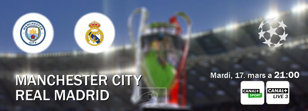 Match entre Manchester City et Real Madrid en direct à la Canal+ Sport et Canal+ Live 3 (mardi, 17. mars a  21:00).