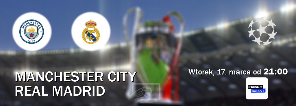 Gra między Manchester City i Real Madrid transmisja na żywo w Canal+ Extra 1 (wtorek, 17. marca od  21:00).