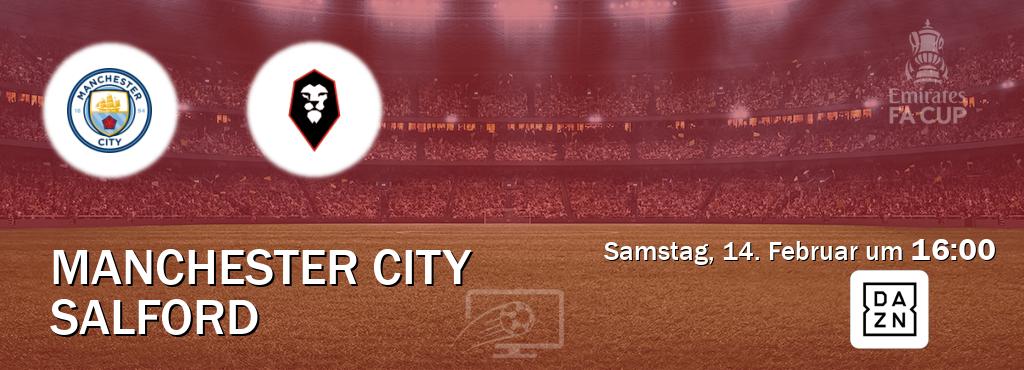 Das Spiel zwischen Manchester City und Salford wird am Samstag, 14. Februar um  16:00, live vom DAZN übertragen.