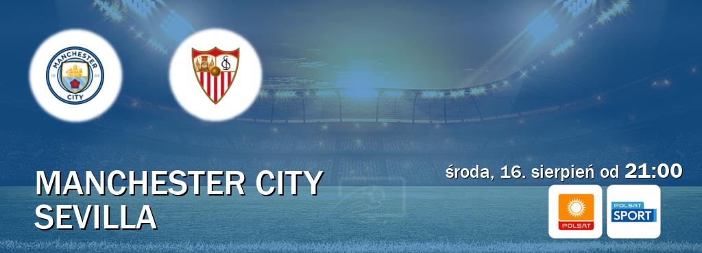 Gra między Manchester City i Sevilla transmisja na żywo w Polsat i Polsat Sport (środa, 16. sierpień od  21:00).