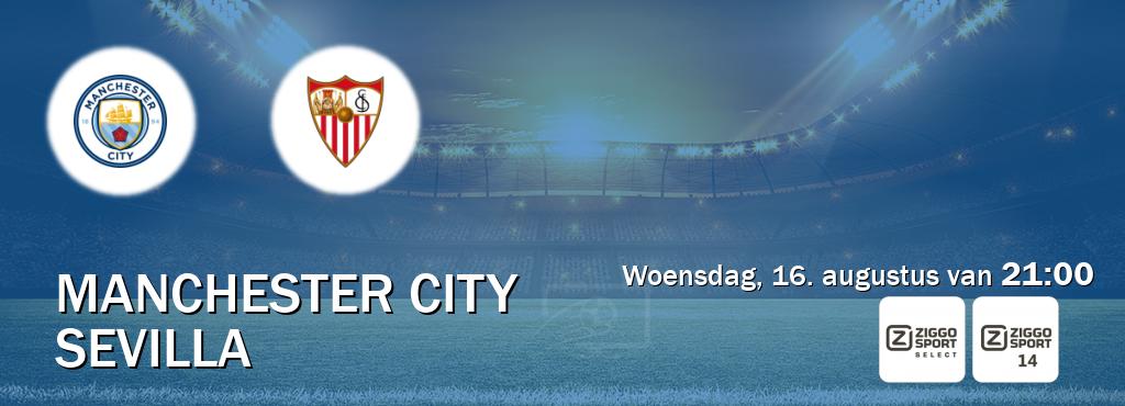 Wedstrijd tussen Manchester City en Sevilla live op tv bij Ziggo Select, Ziggo Sport 14 (woensdag, 16. augustus van  21:00).