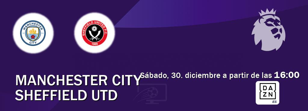 El partido entre Manchester City y Sheffield Utd será retransmitido por DAZN España (sábado, 30. diciembre a partir de las  16:00).